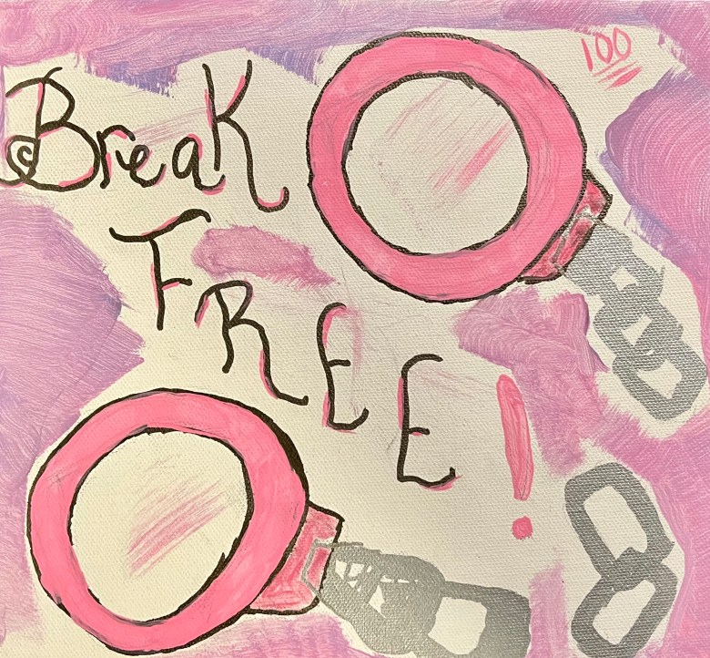 An acrylic painting that says "break free