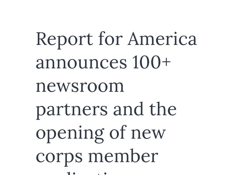 text that reads: Report for America announces 100+ newsroom partners and the opening of new corps member applications.