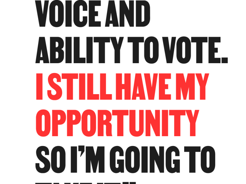 "too many have lost their voice and ability to vote. I still have my opportunity, so I'm going to take it. "